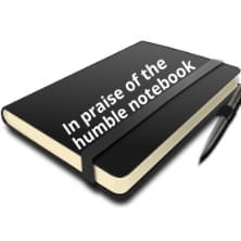 In praise of the Humble Notebook